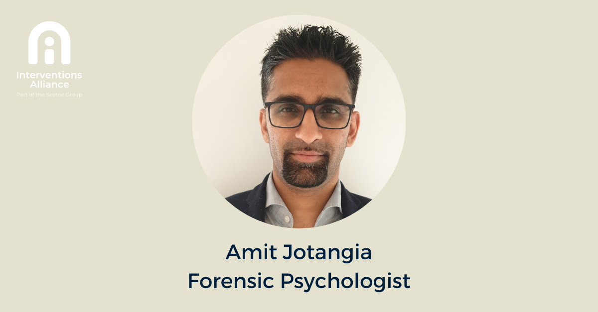 An Interview with Amit Jotangia- Interventions Alliance’s new Forensic Psychologist